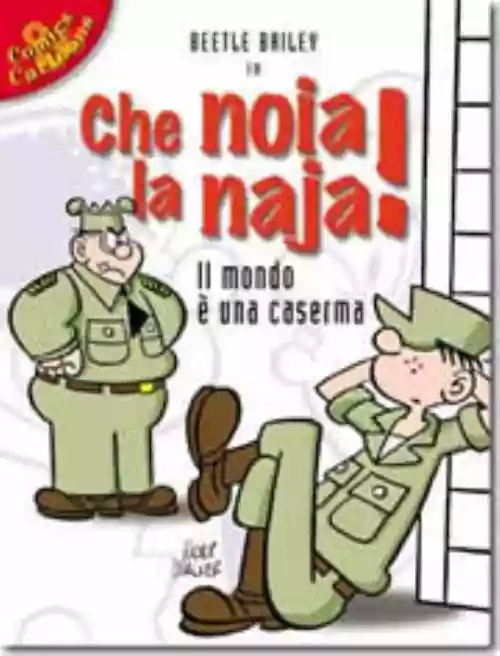 Cover di Beetle Bailey - Che Noia la Naja! Il Mondo è una Caserma