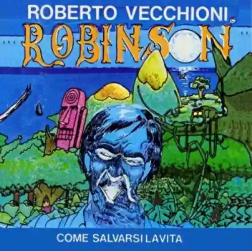 Cover Roberto Vecchioni - Robinson, come salvarsi la vita
