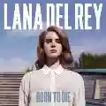 <b>Lana Del Rey</b> • Born To Die