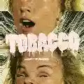 <b>Tobacco</b> • Fucked Up Friends