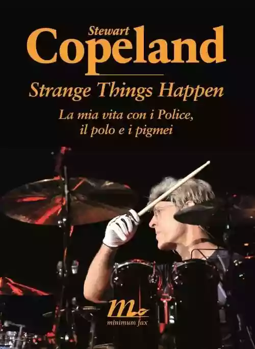 Cover di Strange Things Happen - La mia vita con i Police , il polo e i pigmei 