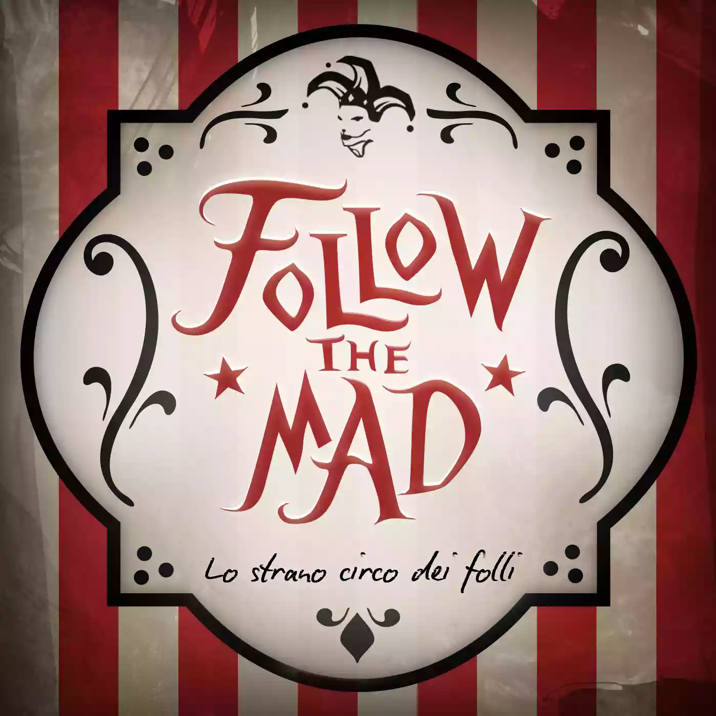 FOLLOW THE MAD: LO STRANO CIRCO DEI FOLLI