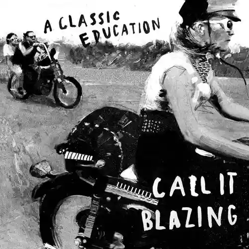 Cover A Classic Education - Call It Blazing