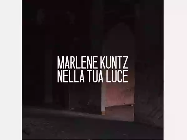 Marlene Kuntz: Nella tua luce