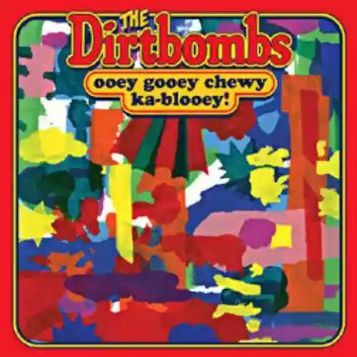 Cover di Ooey Gooey Chewy Ka-blooey!