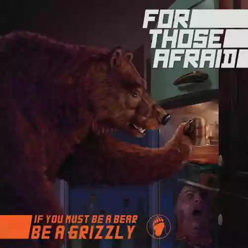 Cover di If You Must Be A Bear, Be A Grizzly