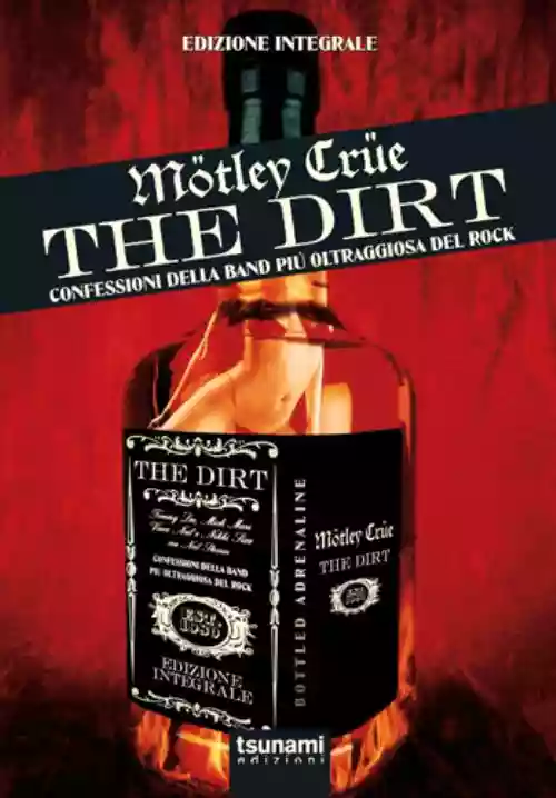 Cover di The Dirt: confessioni della band più oltraggiosa del rock
