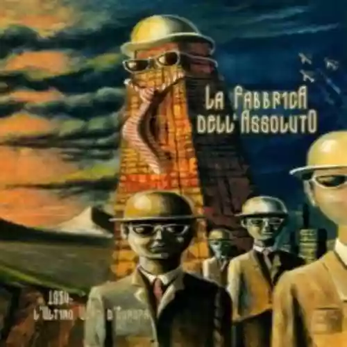 Cover La fabbrica dell'assoluto - 1984: L'ultimo uomo d'Europa