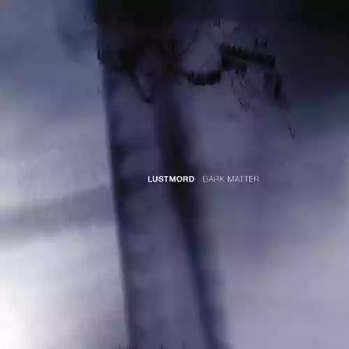 Cover Lustmord - Dark Matter