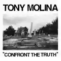 <b>Tony Molina</b> • Confront The Truth