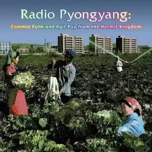Cover di Radio Pyongyang: Commie Funk And Agit Pop From The Hermit Kingdom 