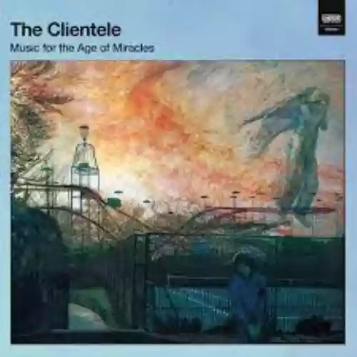 Cover The Clientele - Music For The Age Of Miracles
