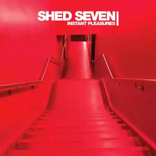 Cover Shed Seven - Instant Pleasures