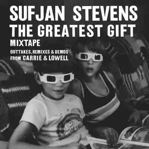 Cover di The Greatest Gift Mixtape – Outtakes, Remixes, & Demos from Carrie & Lowell