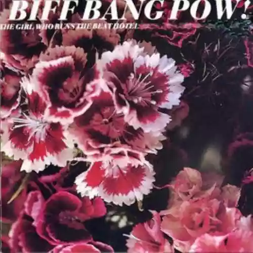 Cover Biff Bang Pow! - The Girl Who Runs the Beat Hotel