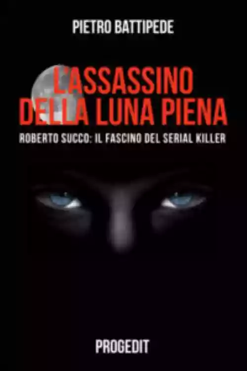 Cover di L'assassino della luna piena: Roberto Succo, il fascino del serial killer