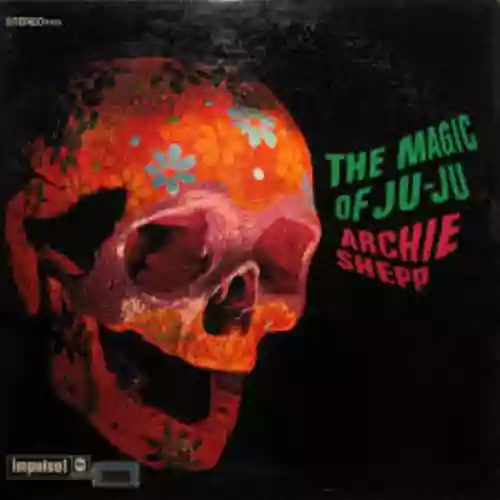 Cover Archie Shepp - The Magic of Ju-Ju