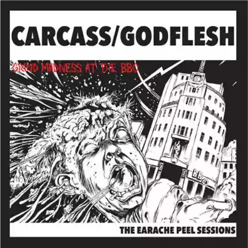Cover di Grind Madness At The BBC - The Earache Peel Sessions