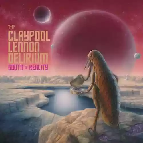 Cover The Claypool Lennon Delirium - South of Reality