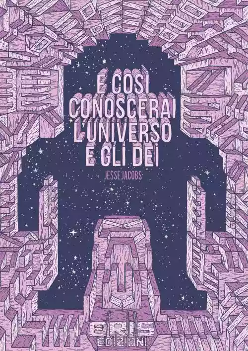 Cover di E così conoscerai l'universo e gli dei