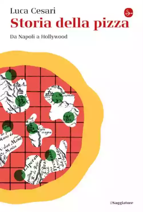 Cover di Storia della pizza (Da Napoli a Hollywood)