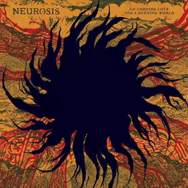 Copertina di Neurosis An Undying Love For A Burning World