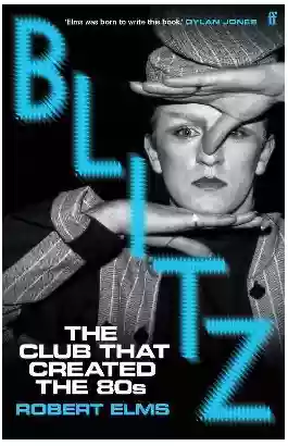 Copertina di Robert Elms Blitz: the Club that Created the 80s