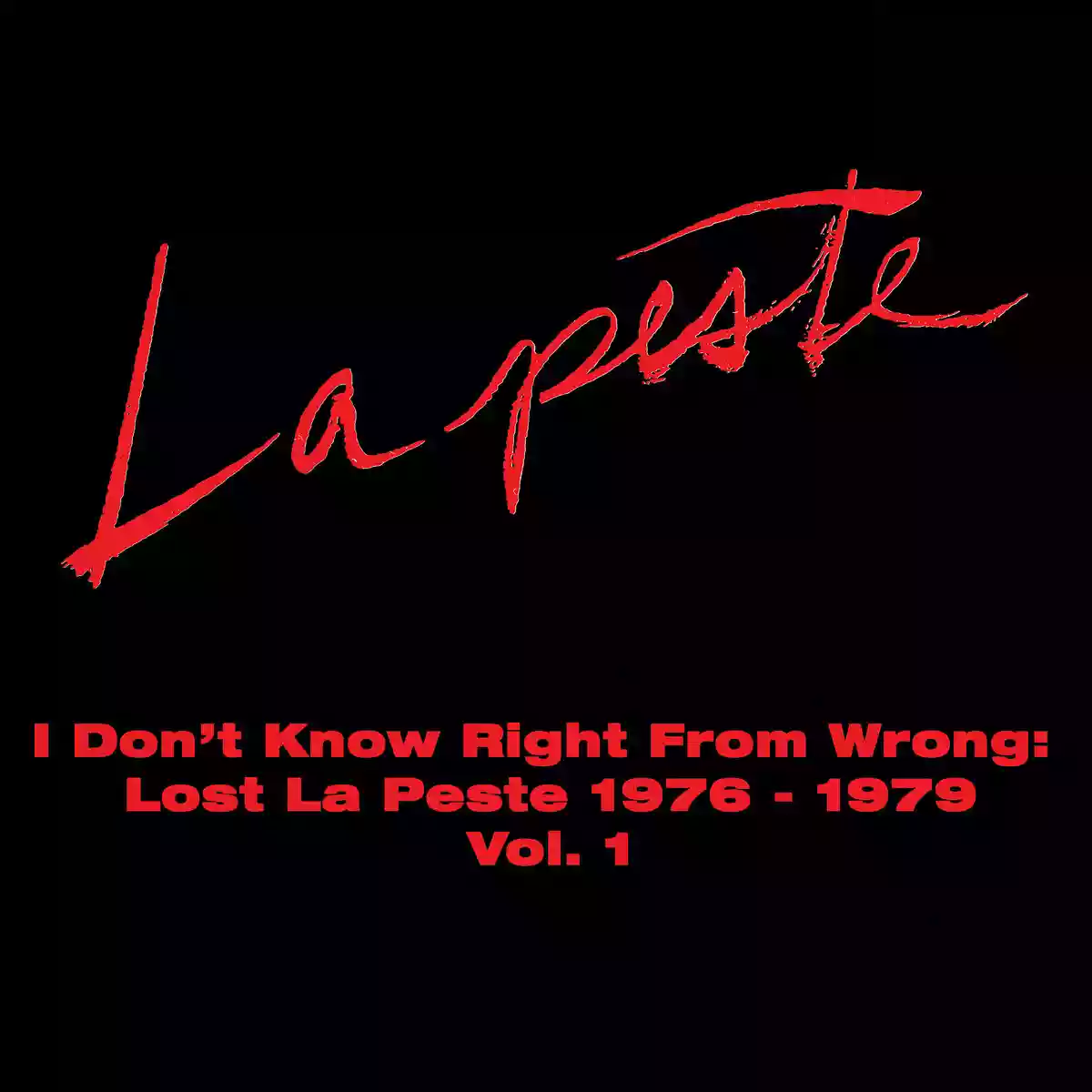Copertina di La Peste I Don't Know Right From Wrong: Lost La Peste 1976-1979 Vol. 1