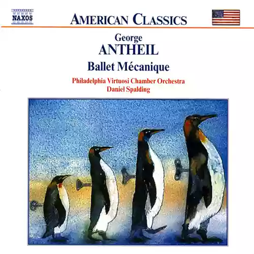 Copertina di George Antheil Ballet Mécanique (Philadelphia Virtuosi Chamber Orchestra feat. conductor: Daniel Spalding)
