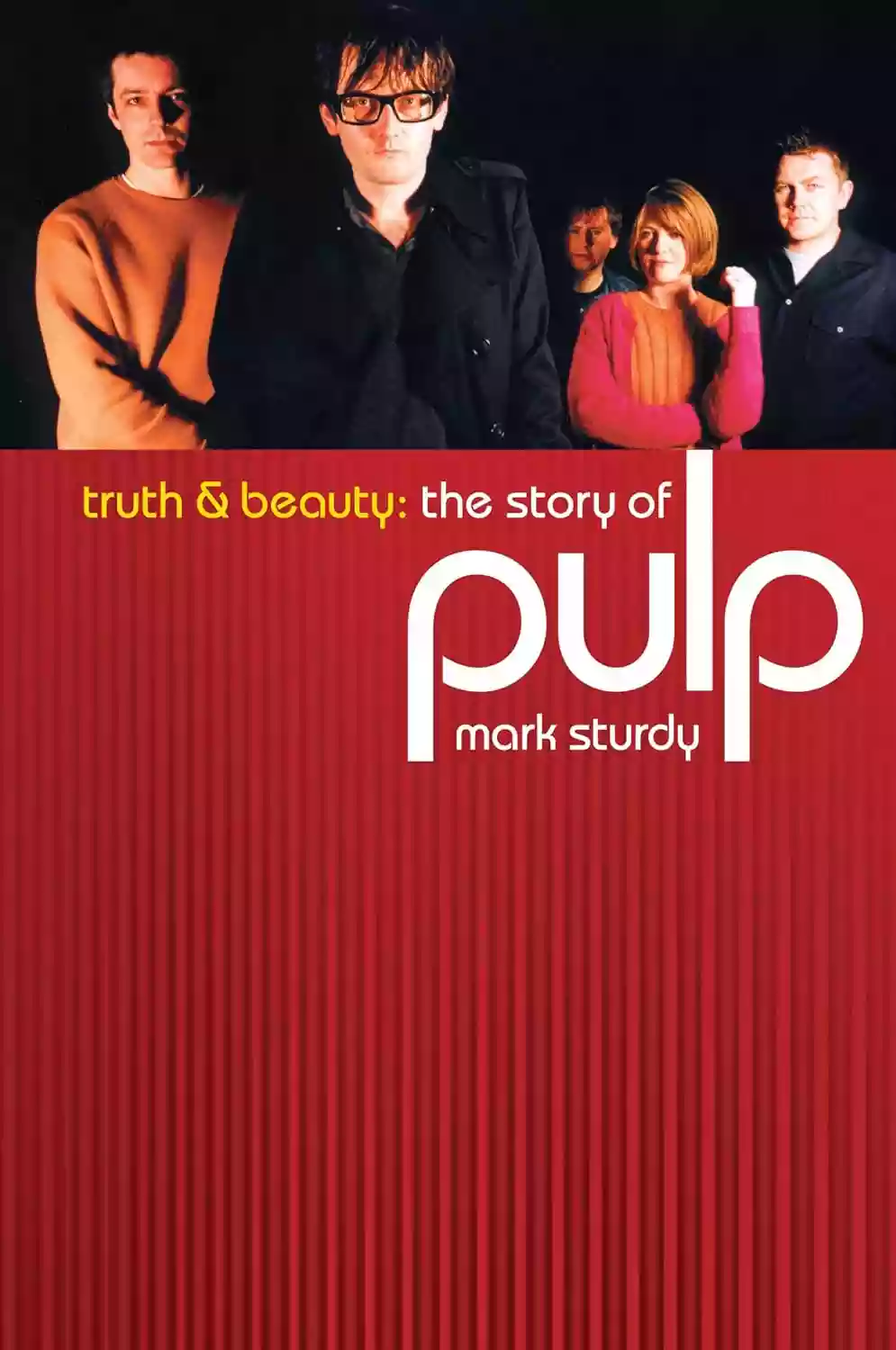 Cover of Mark Sturdy Truth & beauty: the story of Pulp