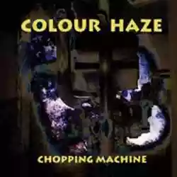 Colour Haze: Chopping Machine