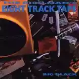 Big Black: The Rich Man's Eight Track Tape
