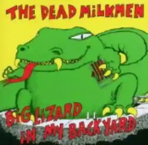 Cover The Dead Milkmen - Big Lizard in My Backyard