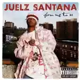 Juelz Santana: From Me To U