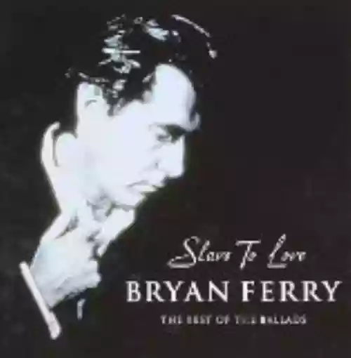 Cover Bryan Ferry - Slave to Love: The Best of the Ballads