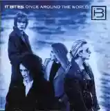 It Bites: Once Around The World