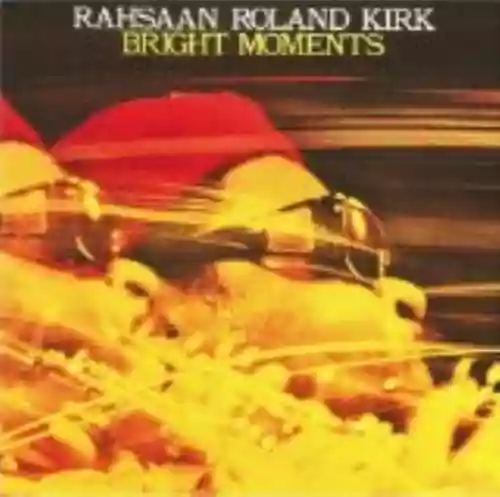 Cover Rahsaan Roland Kirk - Bright Moments