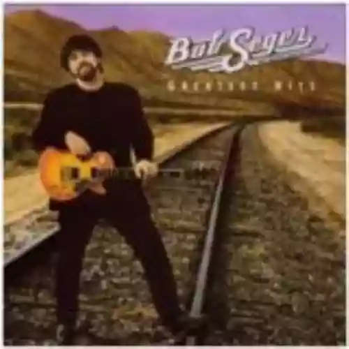 Cover Bob Seger & The Silver Bullet Band - Greatest Hits