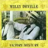 Willy DeVille: Victory Mixture