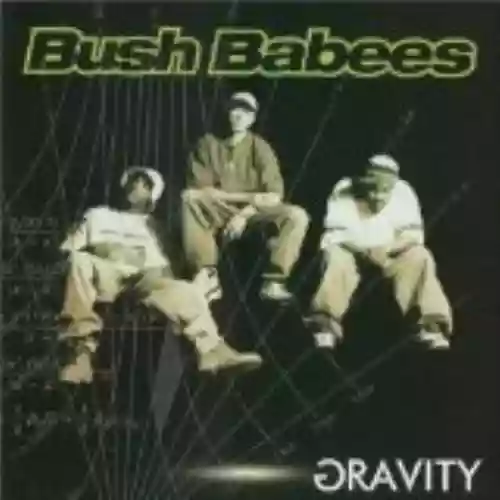 Cover Da Bush Babees - Gravity