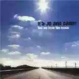 It's Jo and Danny: But We Have The Music