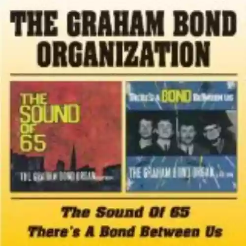 Cover The Graham Bond Organisation - The Sound of 65 / There's a Bond Between Us