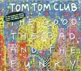 Tom Tom Club: The Good The Bad and the Funky