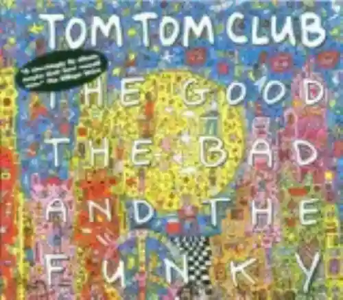 Cover Tom Tom Club - The Good The Bad and the Funky