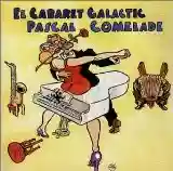 Pascal Comelade: El Cabaret Galactic