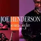 Joe Henderson: So Near, So Far
