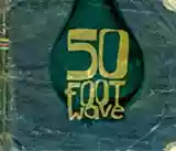 50FootWave: 50 Foot Wave