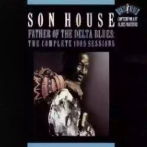 Cover Son House - Father of the Delta Blues: The Complete 1965 Sessions