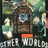 SCREAMING TREES: OTHER WORLDS
