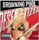 Drowning Pool: Desensitized